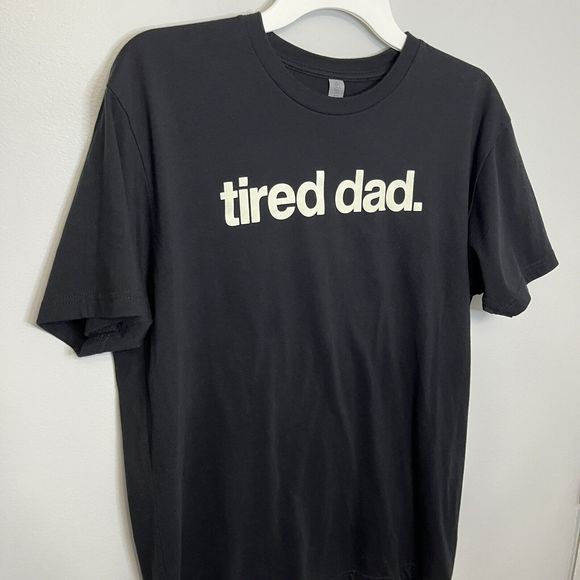 Tired Dad T Shirt Funny Large New Fathers Day Birthday Christmas Present NWOT - Picture 2 of 7